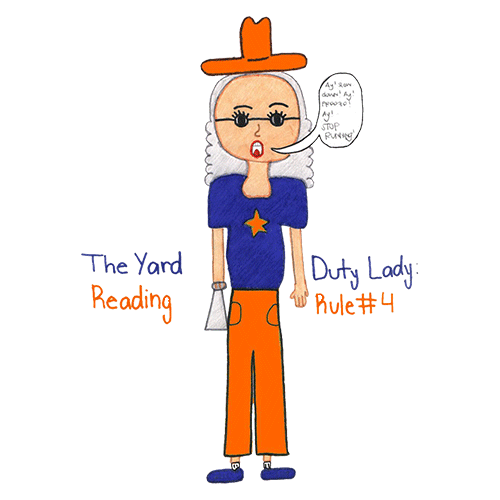 Rule #4 - “ay,” The Yard Duty Lady!
